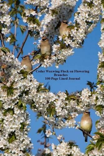 Cedar Waxwing Flock on Flowering Branches 100 Page Lined Journal