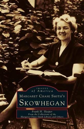 Margaret Chase Smith's Skowhegan: (English)