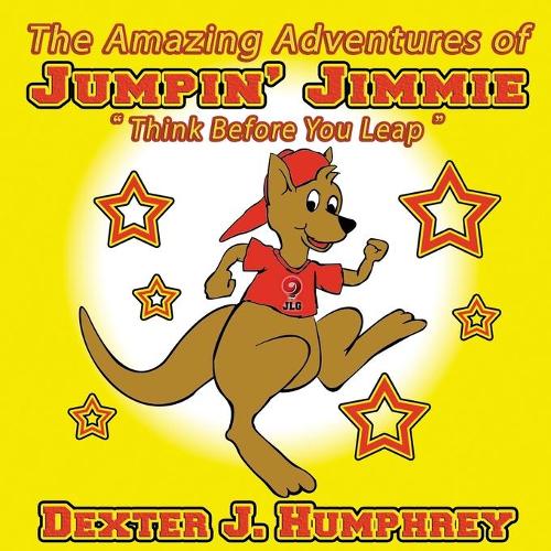 The Amazing Adventures of Jumpin' Jimmie 2nd Edition: Think Before You Leap
