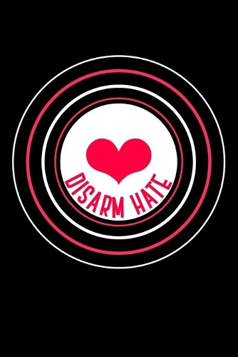 Disarm Hate: Lined A5 Notebook for Anti Gun Journal