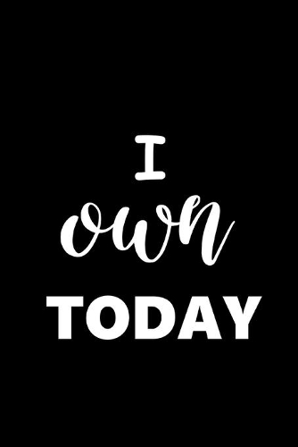 2020 Weekly Planner Motivational Saying I Own Today 134 Pages