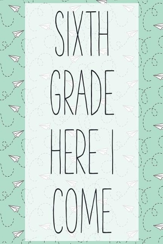 Sixth Grade Here I Come