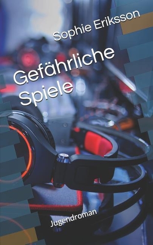 Gefährliche Spiele: Jugendroman