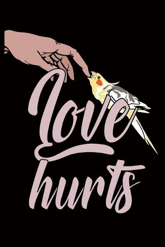 Bird Owner Journals - Cockatiel Love Hurts: 100 Page Lined Journal 6 x 9 Black Book