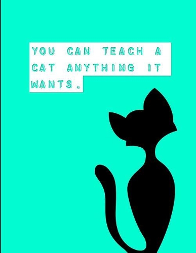You Can Teach a Cat Anything It Wants