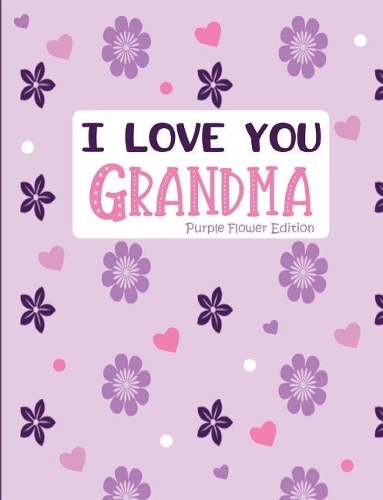 I Love You Grandma Purple Flower Edition