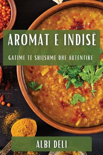 Aromat e Indisë: Gatime të Shijshme dhe Autentike