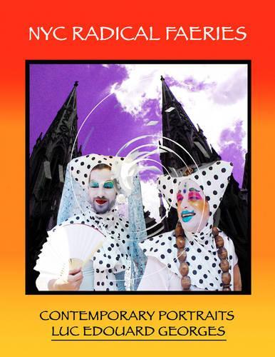 Nyc Radical Faeries: Contemporary Potraits
