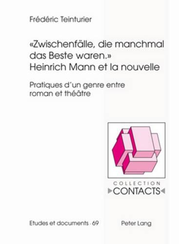 «Zwischenfaelle, Die Manchmal Das Beste Waren.»- Heinrich Mann Et La Nouvelle
