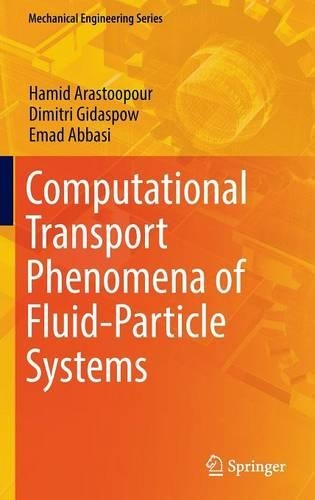 Computational Transport Phenomena of Fluid-Particle Systems: (Mechanical Engineering Series)