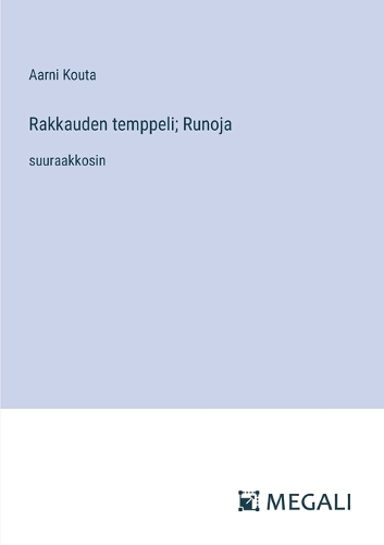 Rakkauden temppeli; Runoja: suuraakkosin