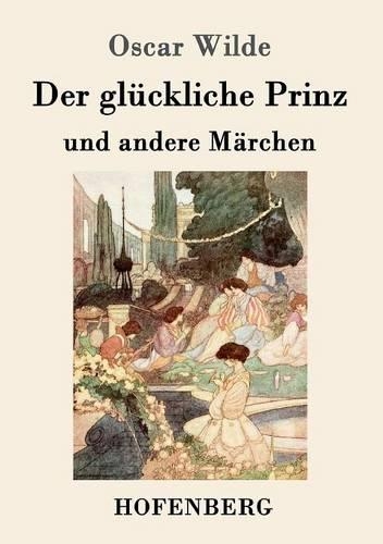 Der glückliche Prinz und andere Märchen: (German)