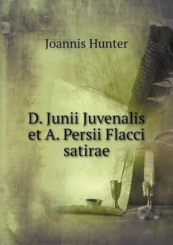 D. Junii Juvenalis et A. Persii Flacci satirae