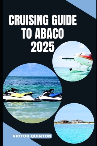 Cruising Guide to Abaco 2025