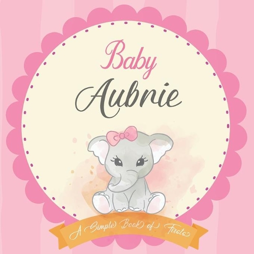 Baby Aubrie A Simple Book of Firsts