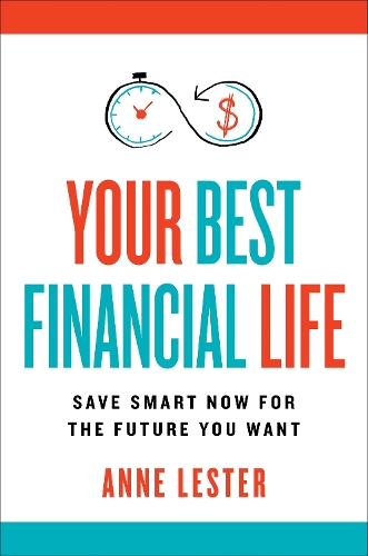 Your Best Financial Life: Save Smart Now for the Future You Want