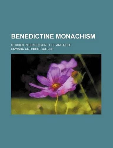 Benedictine Monachism; Studies in Benedictine Life and Rule