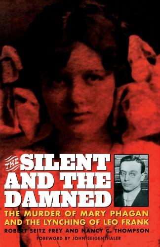 Silent and the Damned: The Murder of Mary Phagan and the Lynching of Leo Frank(English)