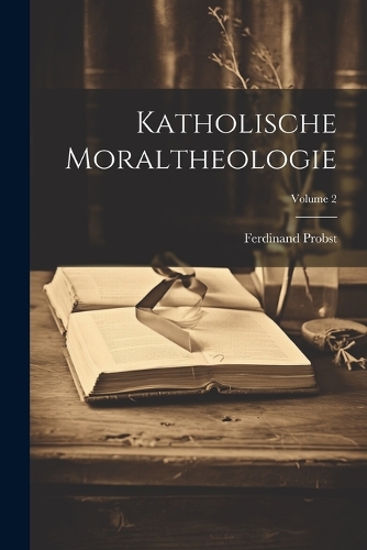 Katholische Moraltheologie; Volume 2