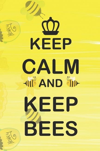 Keep Calm And Keep Bees