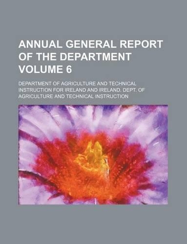 Annual General Report of the Department Volume 6