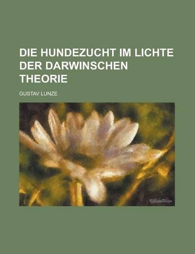 Die Hundezucht Im Lichte Der Darwinschen Theorie