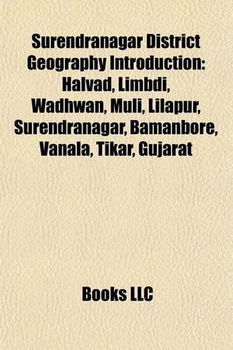 Surendranagar District Geography Introduction: Halvad, Limbdi, Wadhwan, Muli, Lilapur, Surendranagar, Bamanbore, Vanala, Tikar, Gujarat(English)