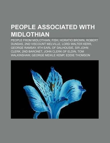 People Associated with Midlothian: People from Midlothian, Fish, Horatio Brown, Robert Dundas, 2nd Viscount Melville, Lord Walter Kerr(English)