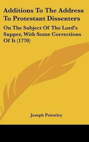 Additions to the Address to Protestant Dissenters: On the Subject of the Lord's Supper, with Some Corrections of It (1770)