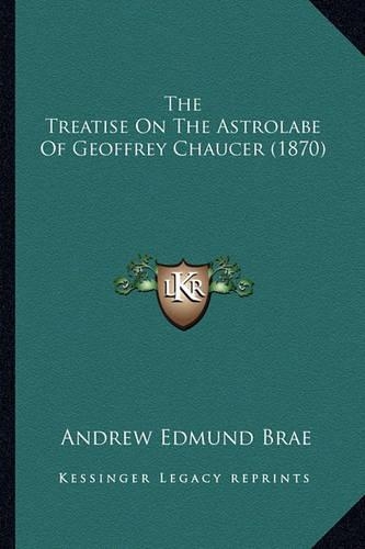The Treatise On The Astrolabe Of Geoffrey Chaucer (1870)