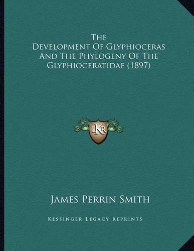 The Development Of Glyphioceras And The Phylogeny Of The Glyphioceratidae (1897)