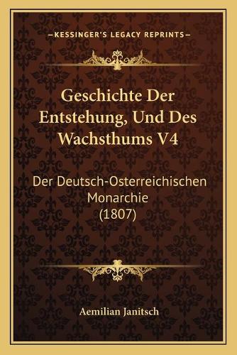 Geschichte Der Entstehung, Und Des Wachsthums V4