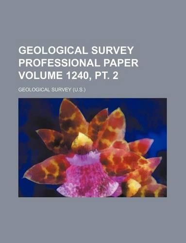 Geological Survey Professional Paper Volume 1240, PT. 2
