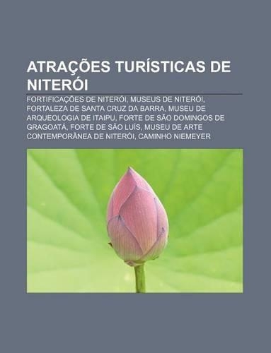 Atracoes Turisticas de Niteroi: Fortificacoes de Niteroi, Museus de Niteroi, Fortaleza de Santa Cruz Da Barra, Museu de Arqueologia de Itaipu(Portuguese)