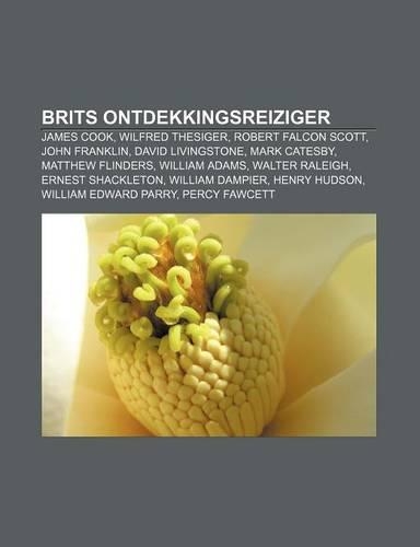 Brits Ontdekkingsreiziger: James Cook, Wilfred Thesiger, Robert Falcon Scott, John Franklin, David Livingstone, Mark Catesby, Matthew Flinders(Dutch)