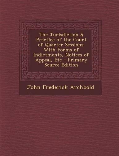 Jurisdiction & Practice of the Court of Quarter Sessions