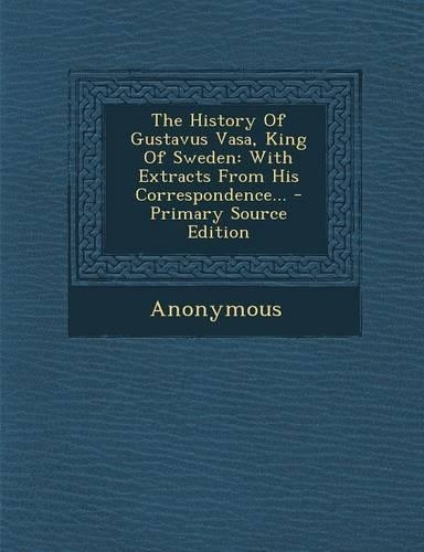 The History of Gustavus Vasa, King of Sweden