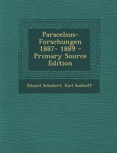 Paracelsus-Forschungen 1887- 1889 - Primary Source Edition