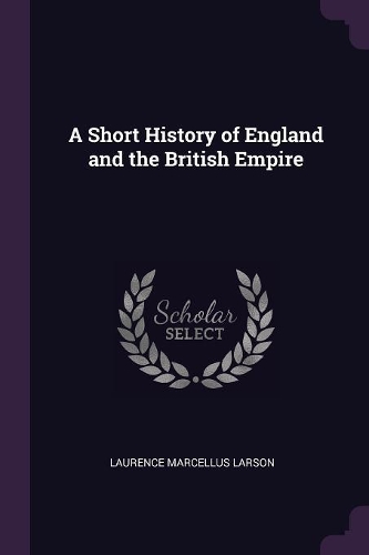 A Short History of England and the British Empire