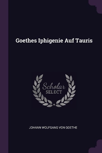 Goethes Iphigenie Auf Tauris