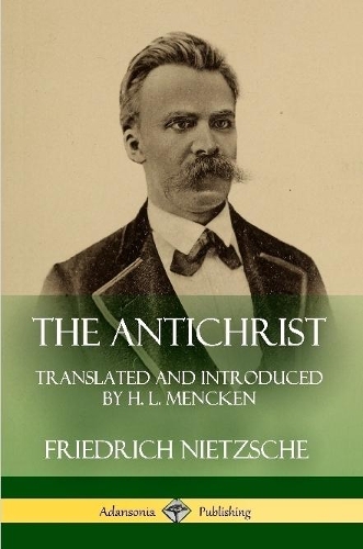 Antichrist: Translated and Introduced by H. L. Mencken