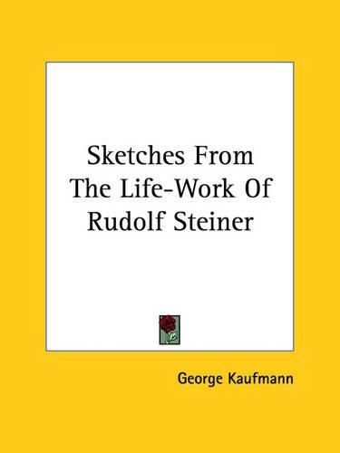 Sketches From The Life-Work Of Rudolf Steiner