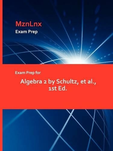 Exam Prep for Algebra 2 by Schultz, et al., 1st Ed.: (English)