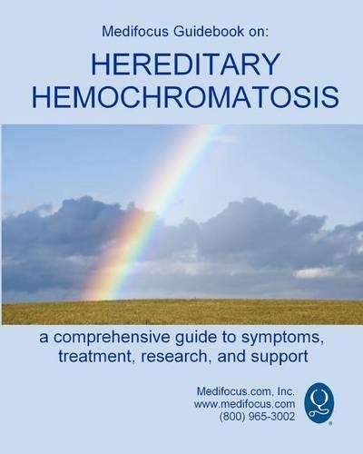 Medifocus Guidebook on: Hereditary Hemochromatosis(English)