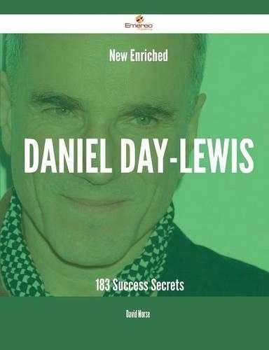 New- Enriched Daniel Day-Lewis - 183 Success Secrets
