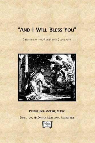 And I Will Bless You: Studies in the Abrahamic Covenant(English)