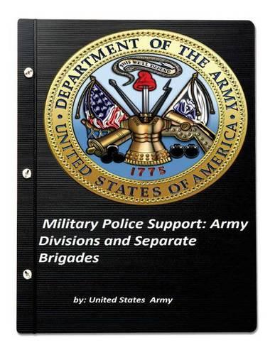 Military Police Support: Army Divisions and Separate Brigades(English)
