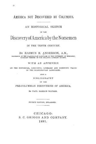 America Not Discovered by Columbus, an Historical Sketch of the Discovery of America by The Norsmen
