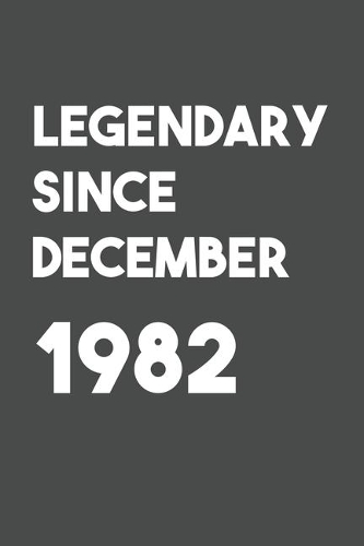 Legendary Since December 1982