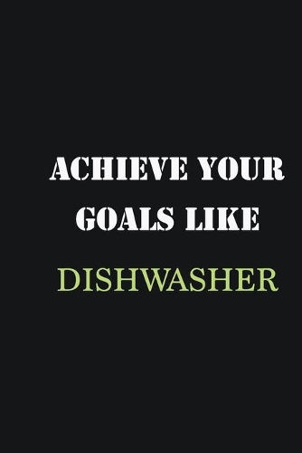 Achieve Your Goals Like dishwasher